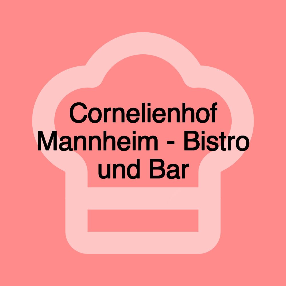 Cornelienhof Mannheim - Bistro und Bar