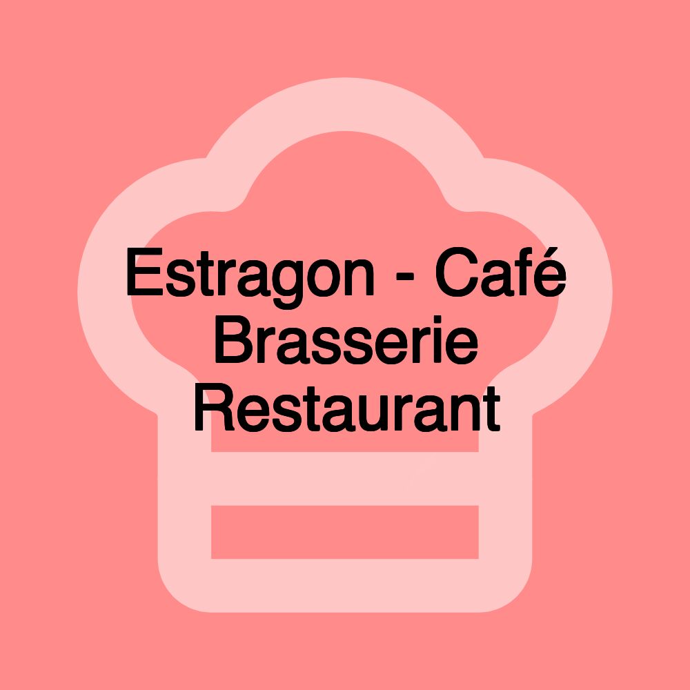 Estragon - Café Brasserie Restaurant