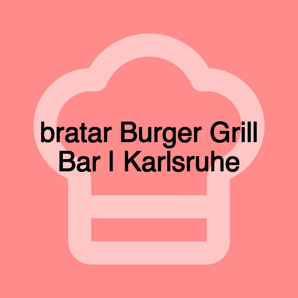 bratar Burger Grill Bar | Karlsruhe