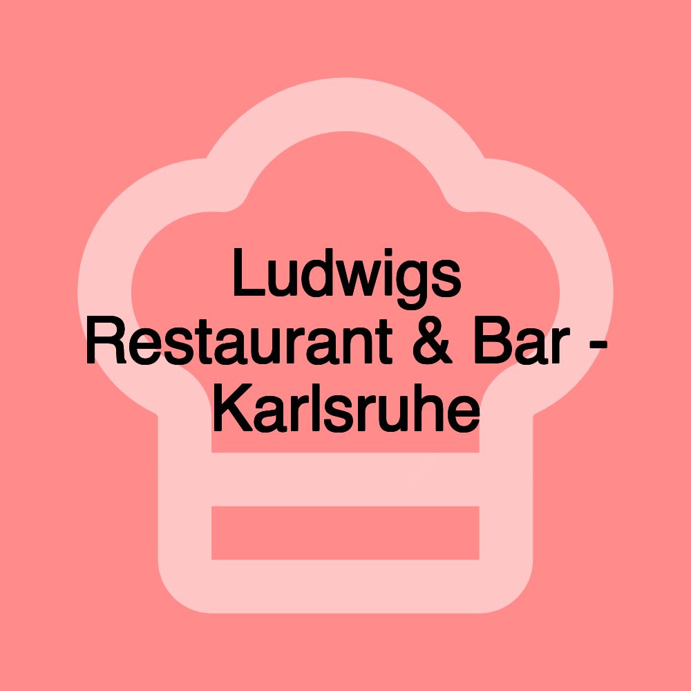 Ludwigs Restaurant & Bar - Karlsruhe