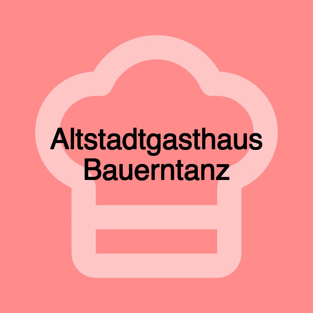 Altstadtgasthaus Bauerntanz