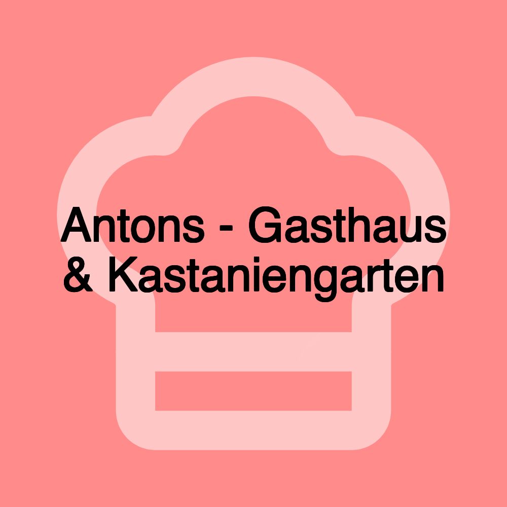 Antons - Gasthaus & Kastaniengarten