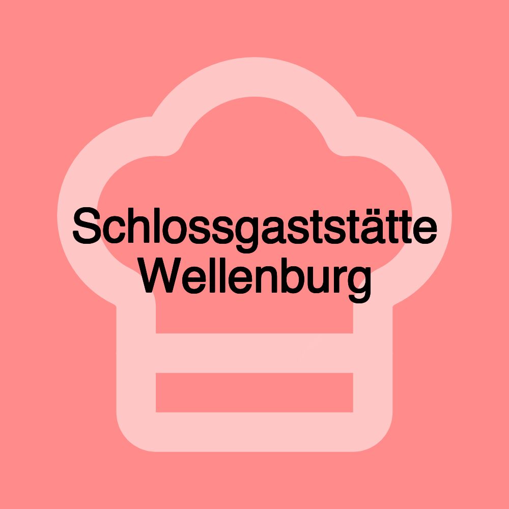 Schlossgaststätte Wellenburg