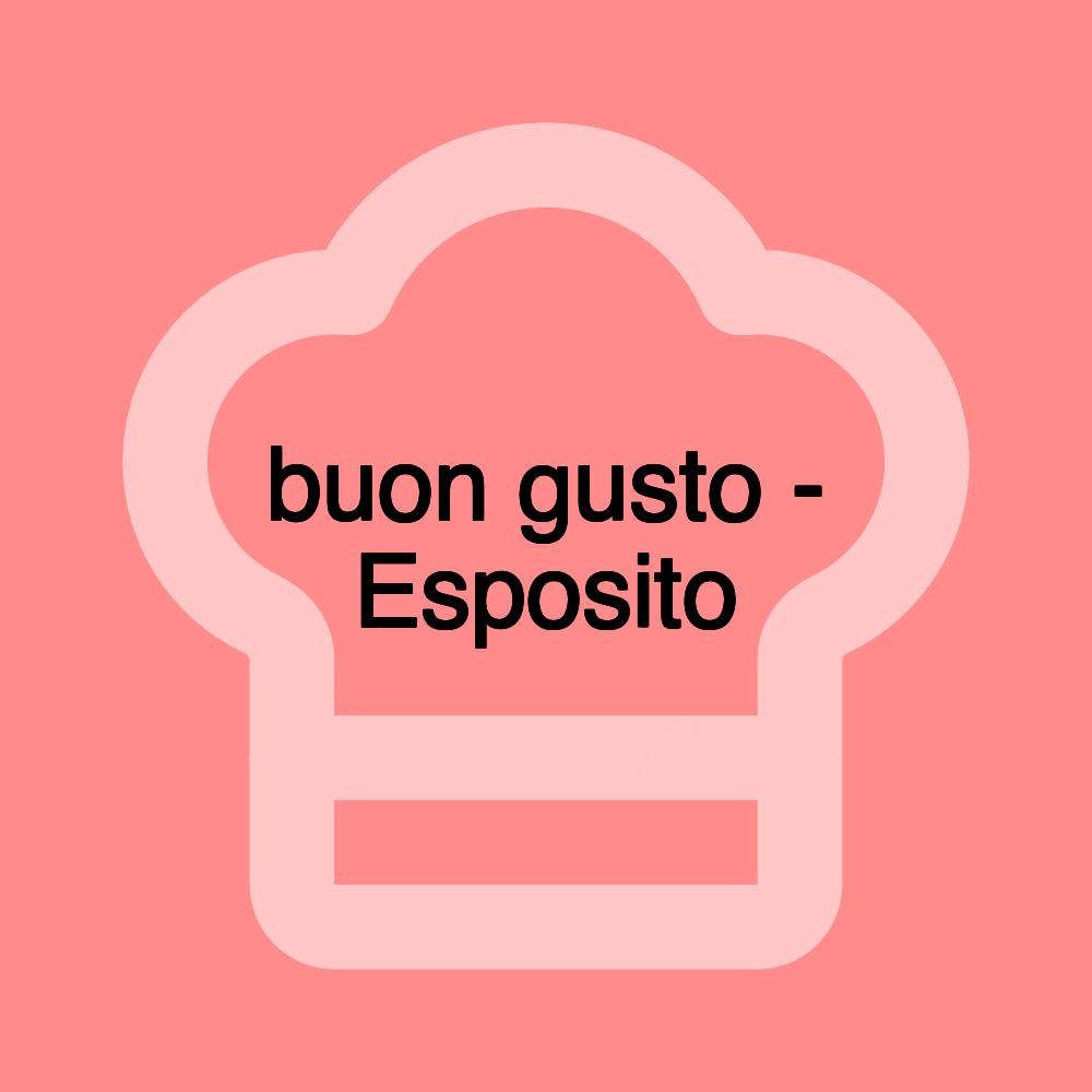 buon gusto - Esposito