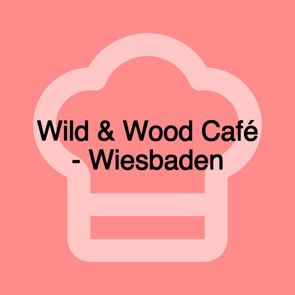 Wild & Wood Café - Wiesbaden