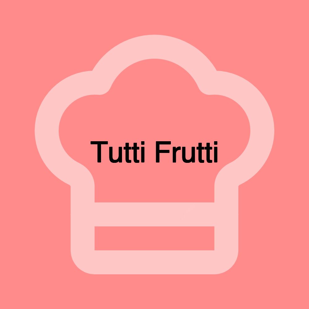 Tutti Frutti