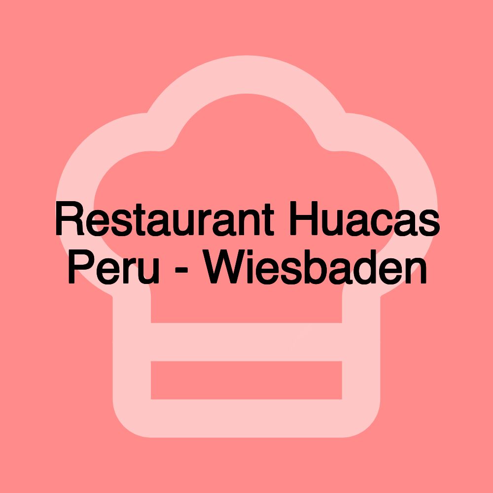 Restaurant Huacas Peru - Wiesbaden