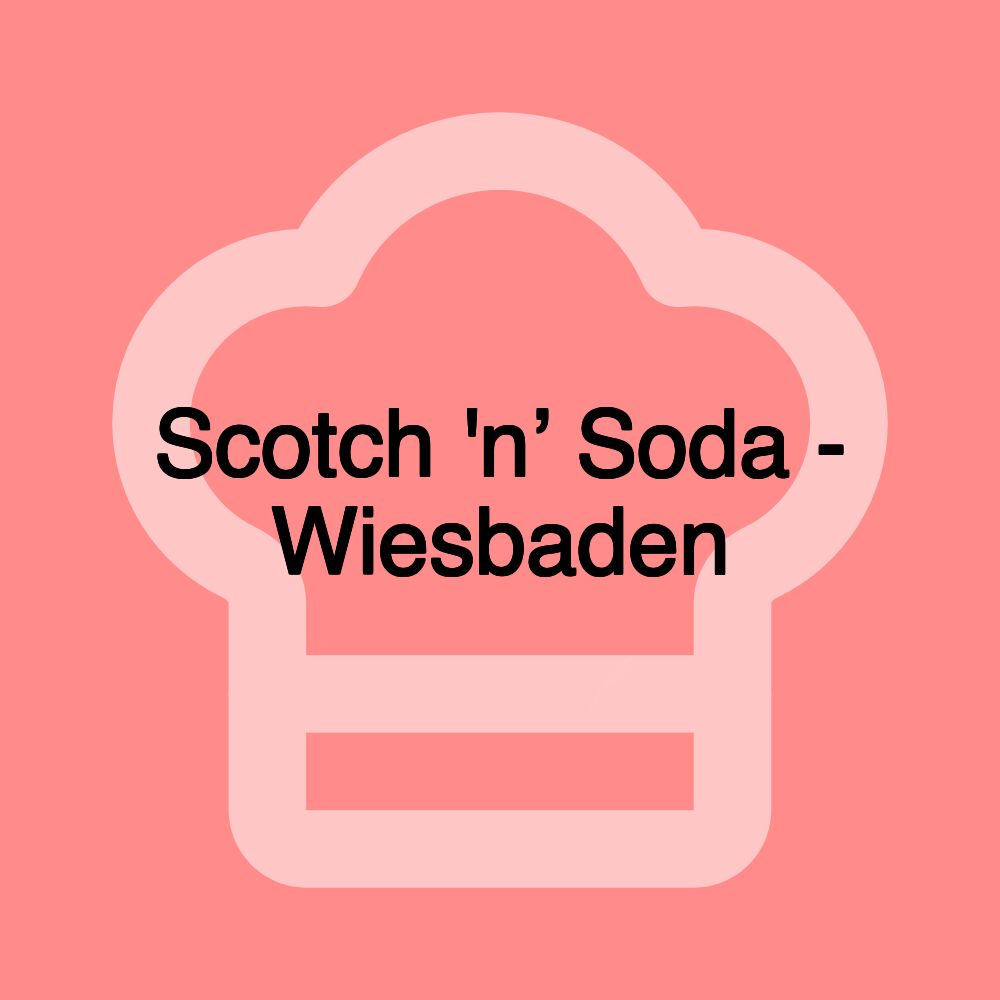 Scotch 'n’ Soda - Wiesbaden