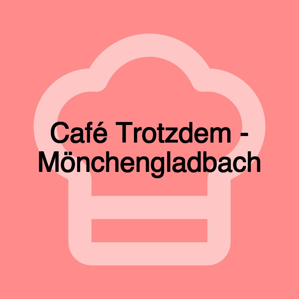 Café Trotzdem - Mönchengladbach