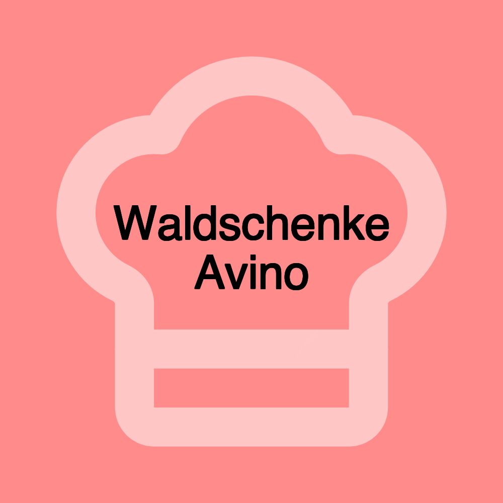 Waldschenke Avino