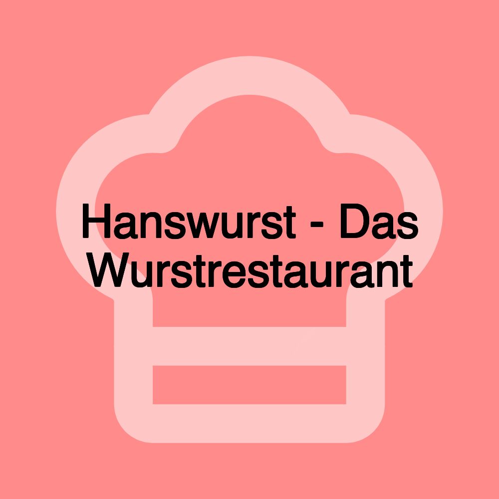 Hanswurst - Das Wurstrestaurant