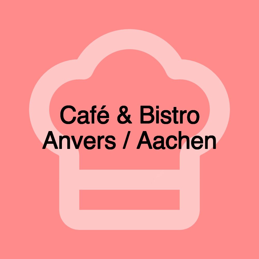 Café & Bistro Anvers / Aachen