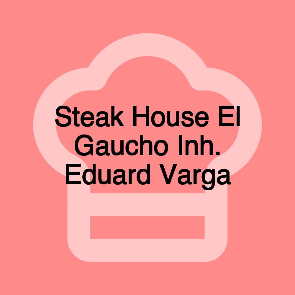 Steak House El Gaucho Inh. Eduard Varga