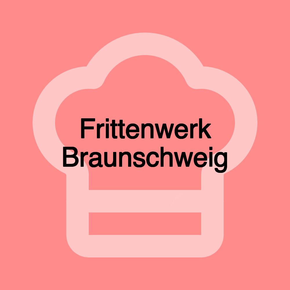 Frittenwerk Braunschweig