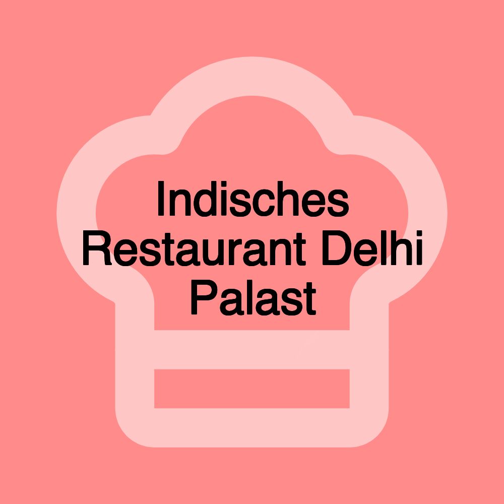 Indisches Restaurant Delhi Palast