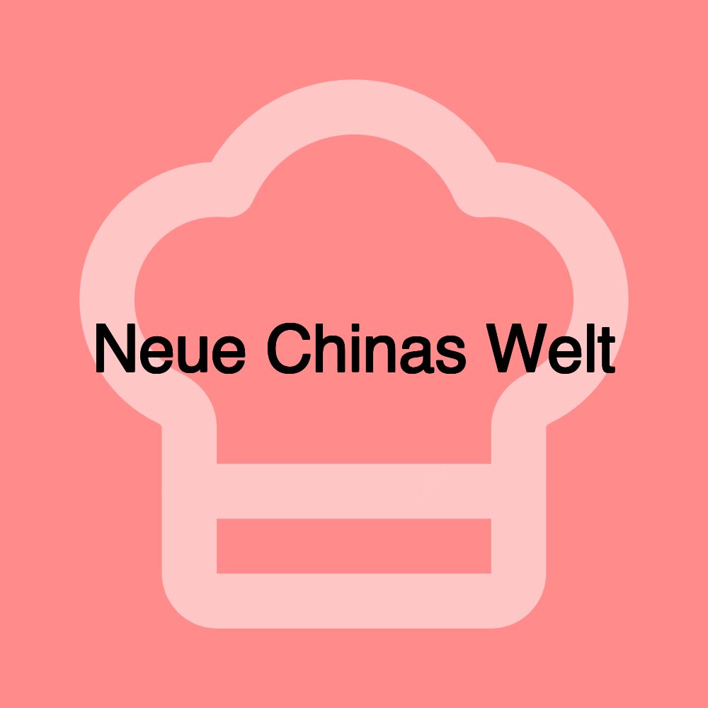 Neue Chinas Welt