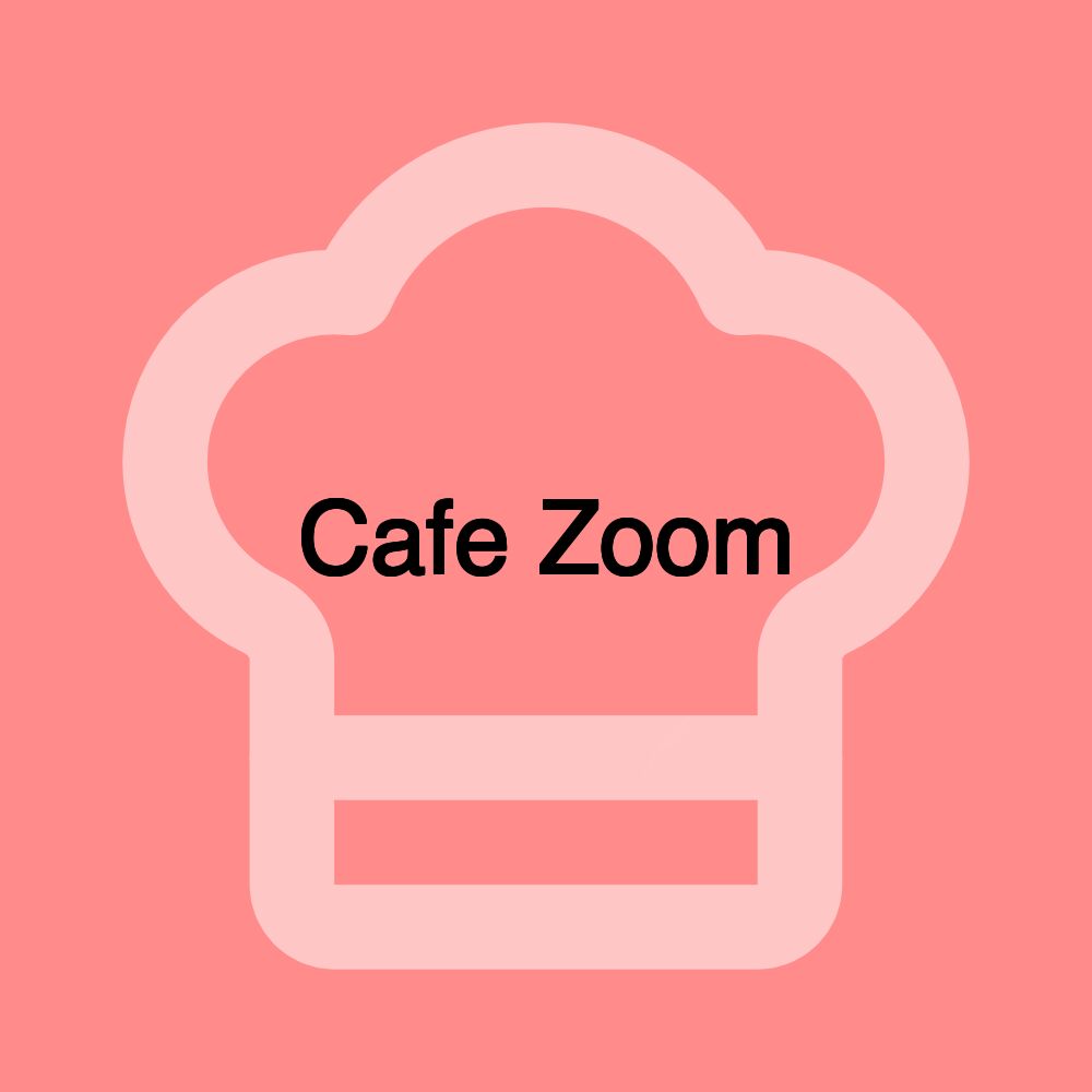 Cafe Zoom