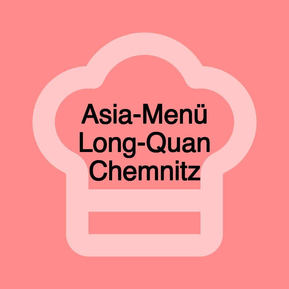 Asia-Menü Long-Quan Chemnitz