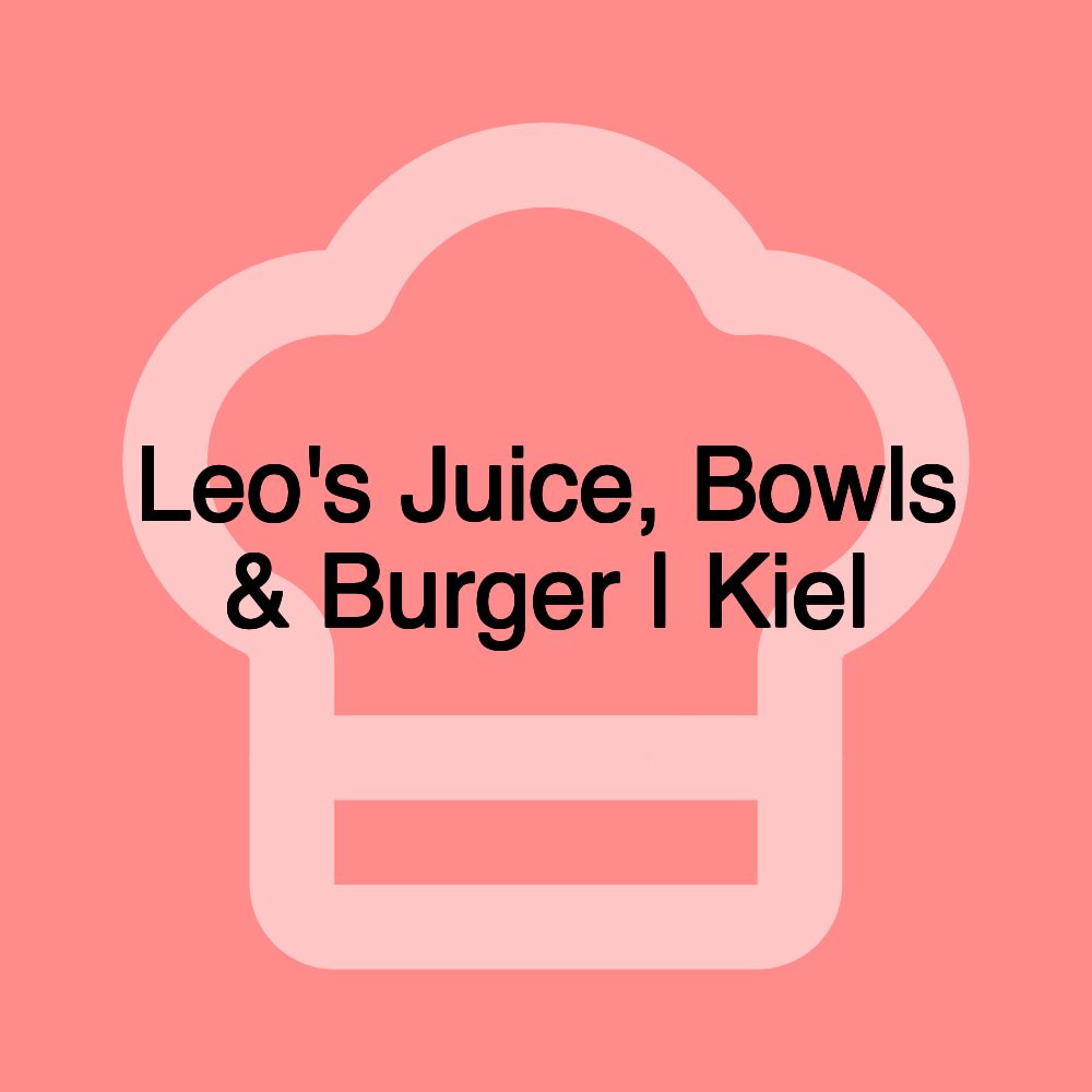 Leo's Juice, Bowls & Burger | Kiel