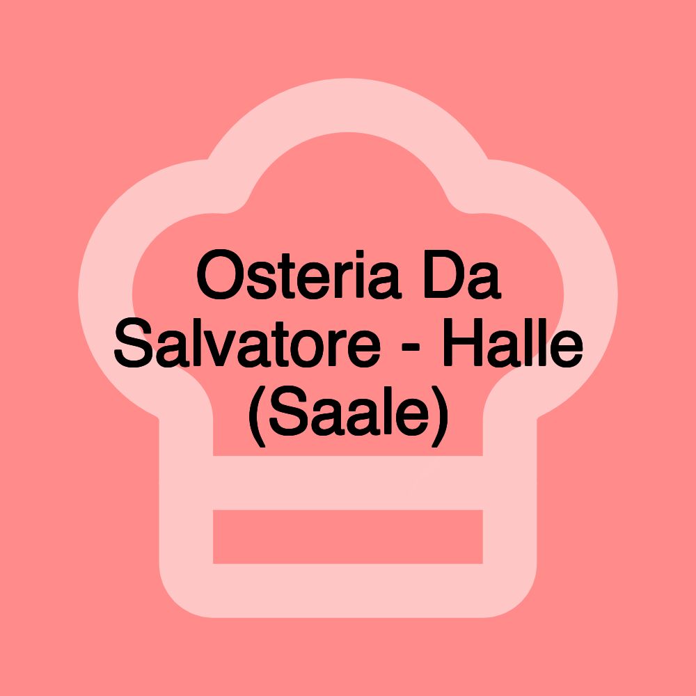 Osteria Da Salvatore - Halle (Saale)