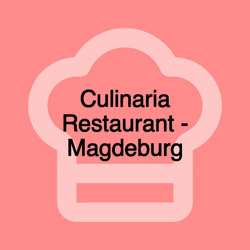 Culinaria Restaurant - Magdeburg