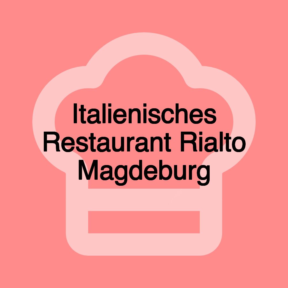 Italienisches Restaurant Rialto Magdeburg