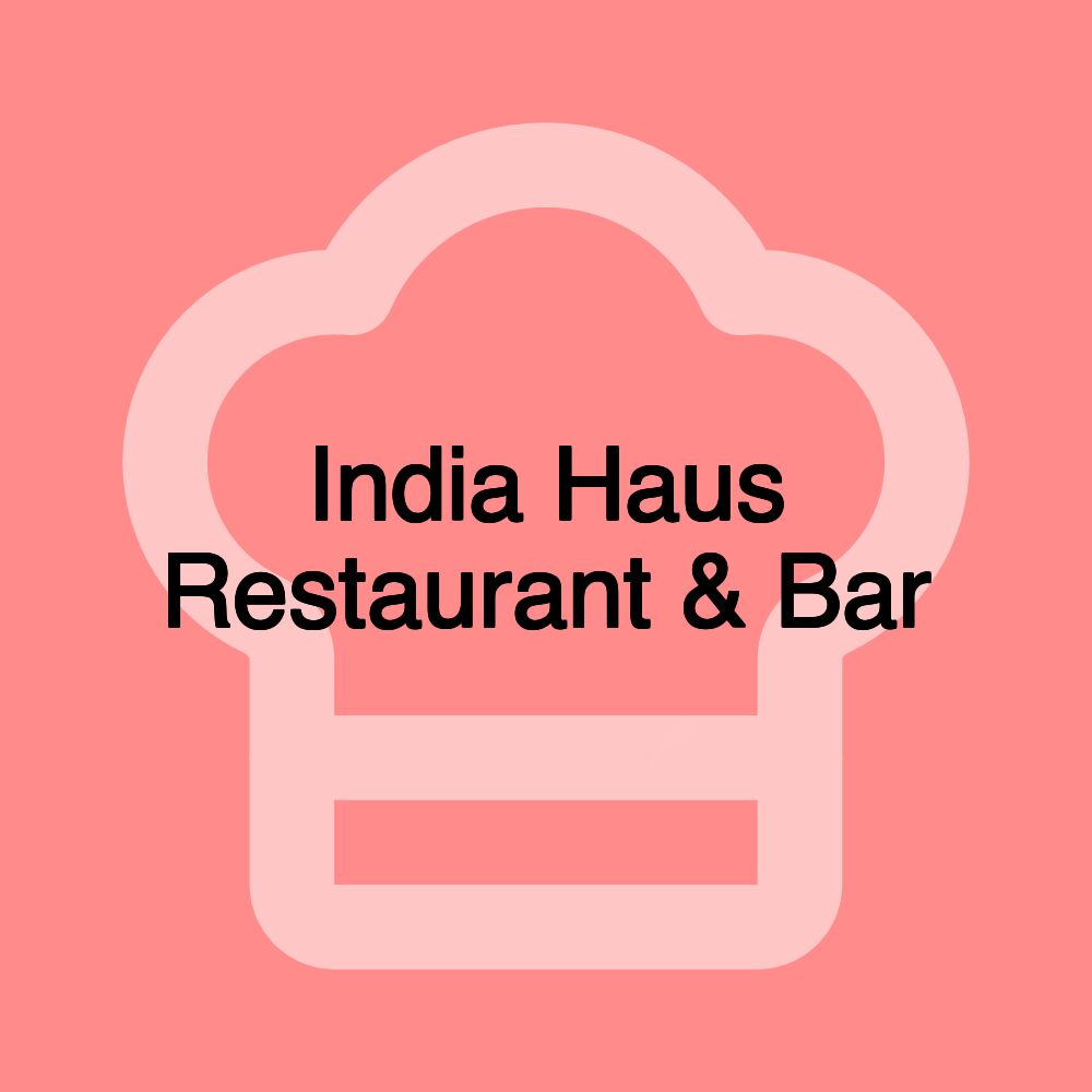 India Haus Restaurant & Bar