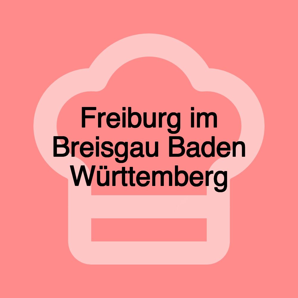 Freiburg im Breisgau Baden Württemberg