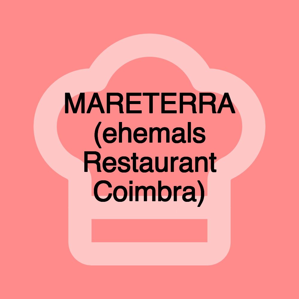 MARETERRA (ehemals Restaurant Coimbra)