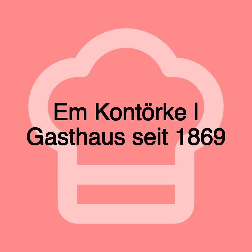 Em Kontörke | Gasthaus seit 1869