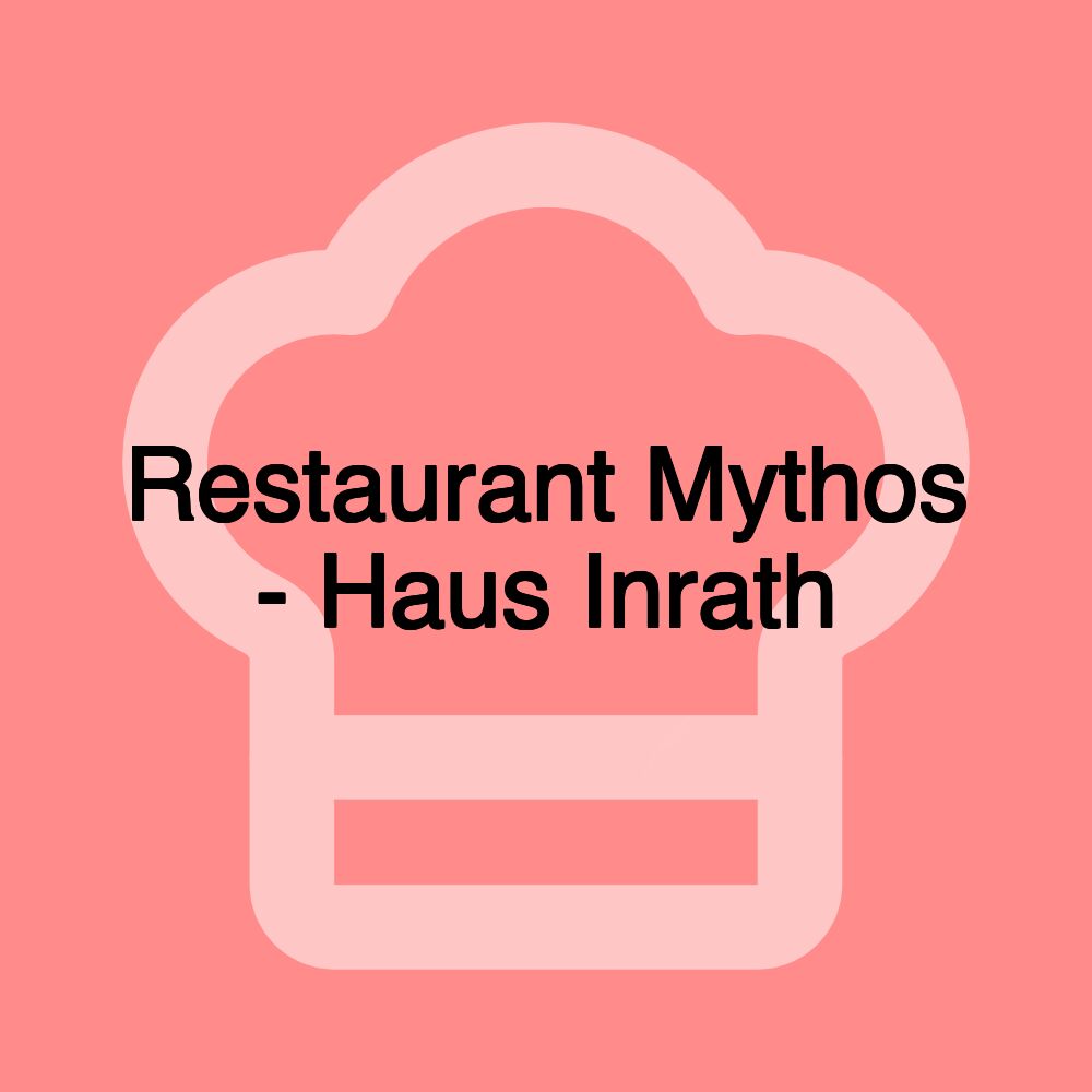 Restaurant Mythos - Haus Inrath