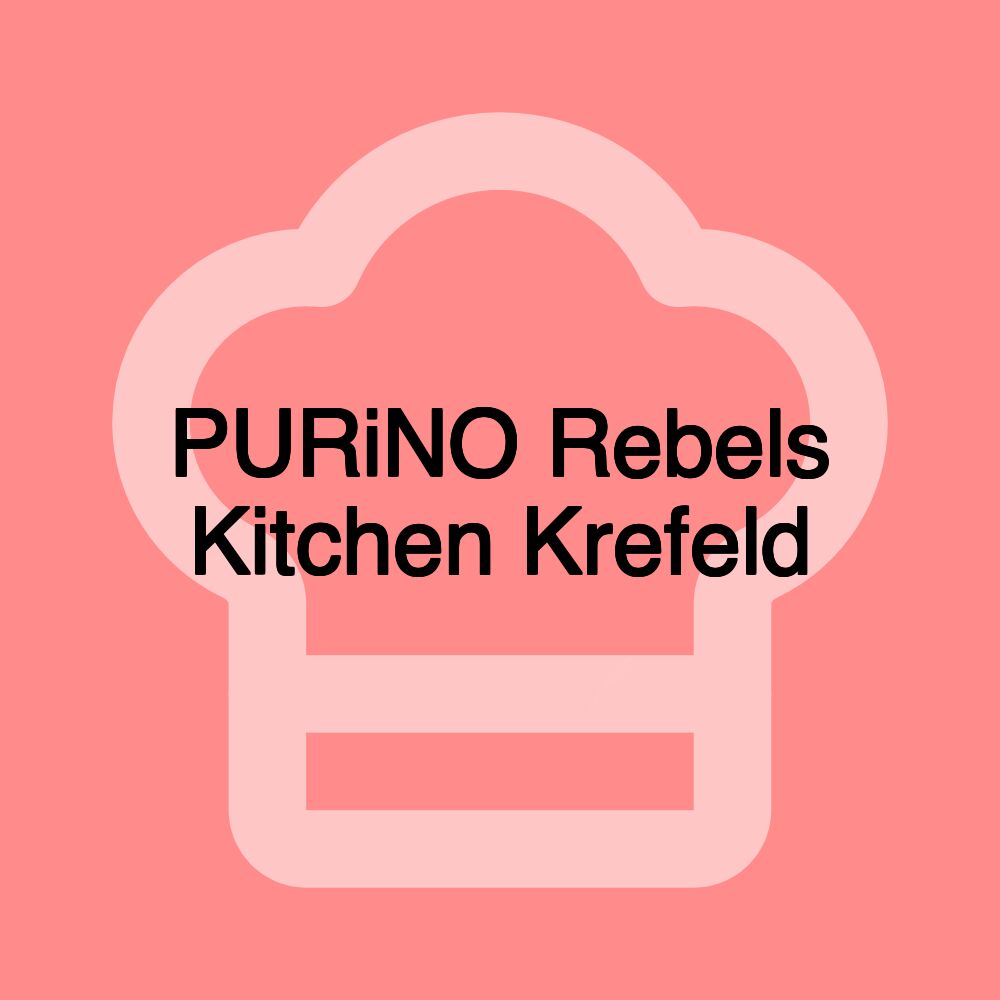 PURiNO Rebels Kitchen Krefeld