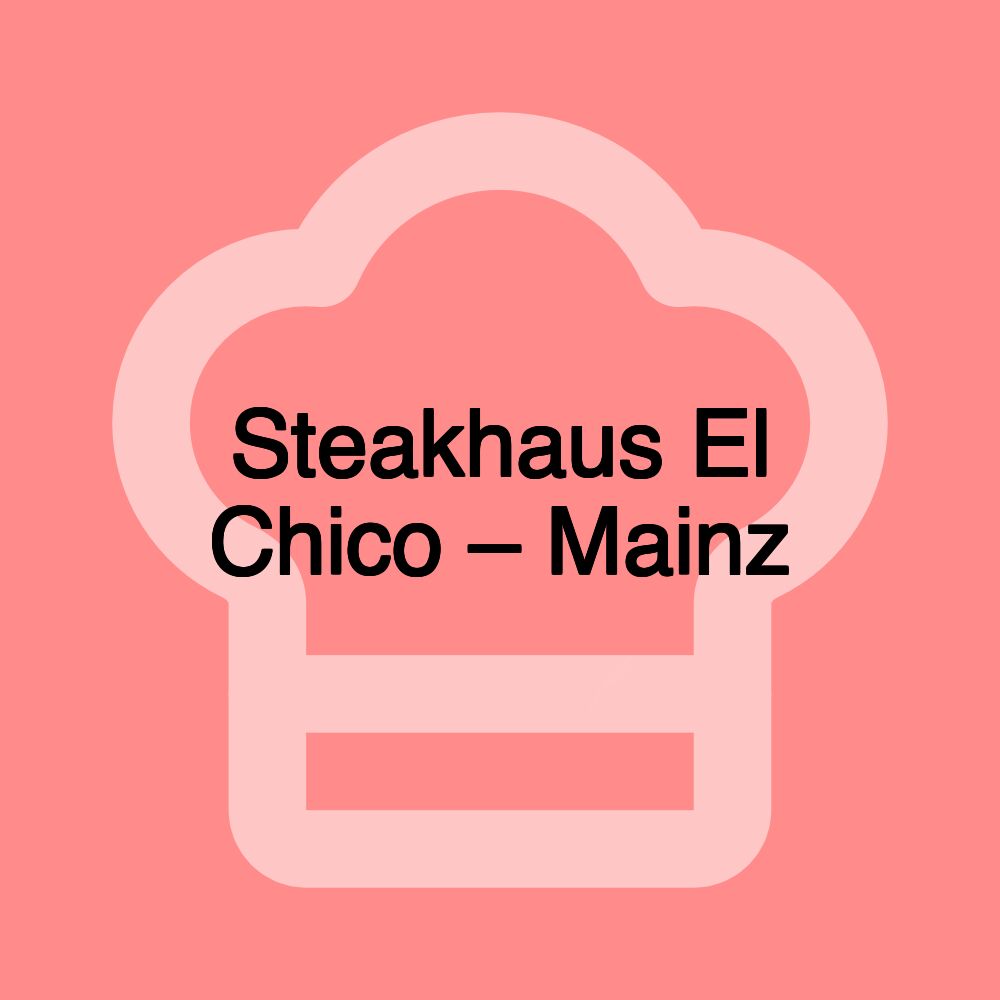 Steakhaus El Chico – Mainz