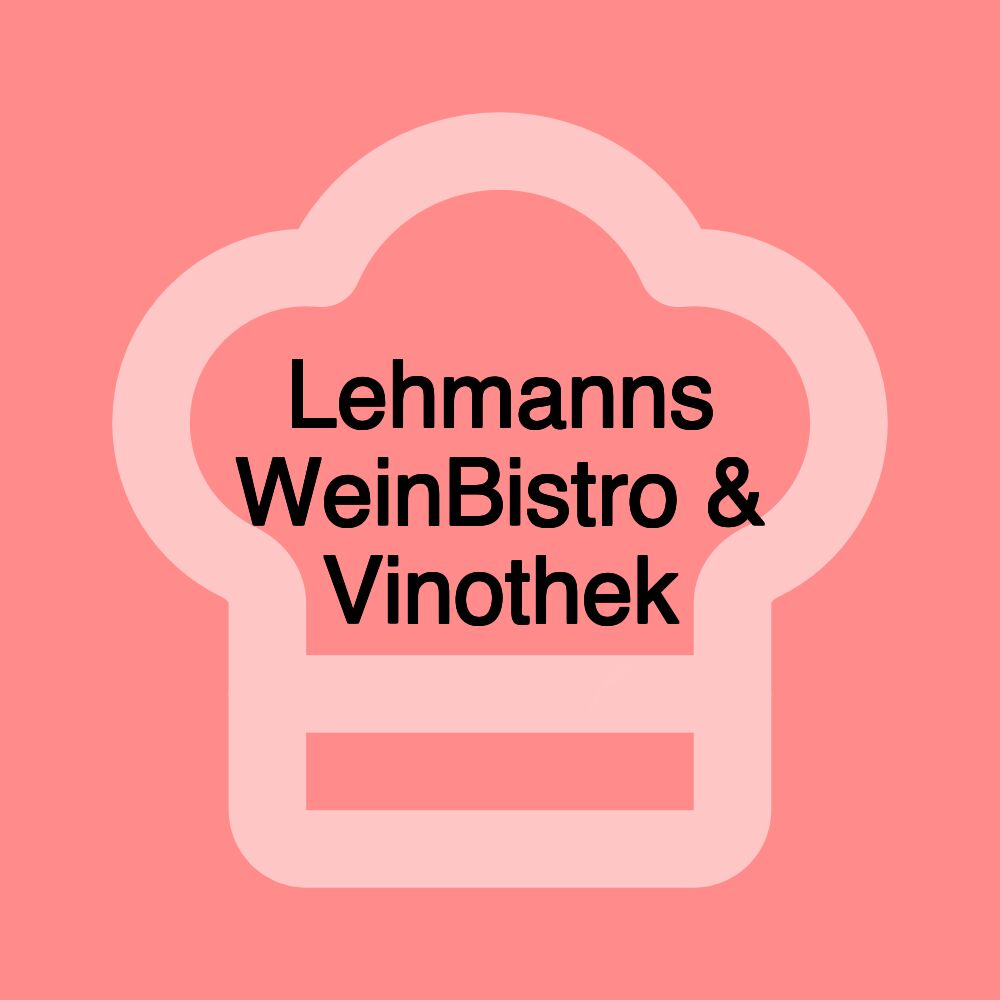 Lehmanns WeinBistro & Vinothek