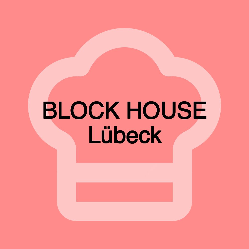 BLOCK HOUSE Lübeck