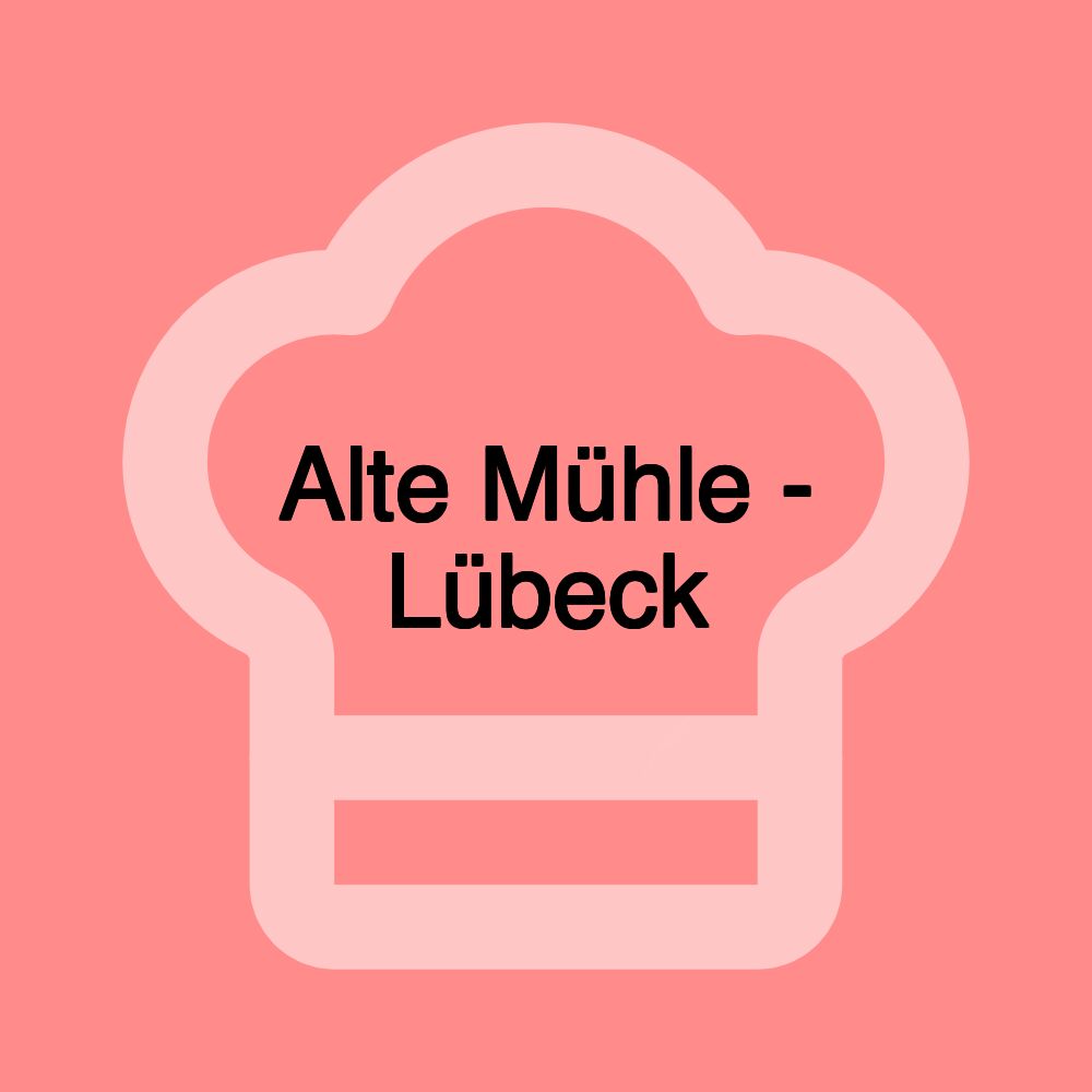 Alte Mühle - Lübeck