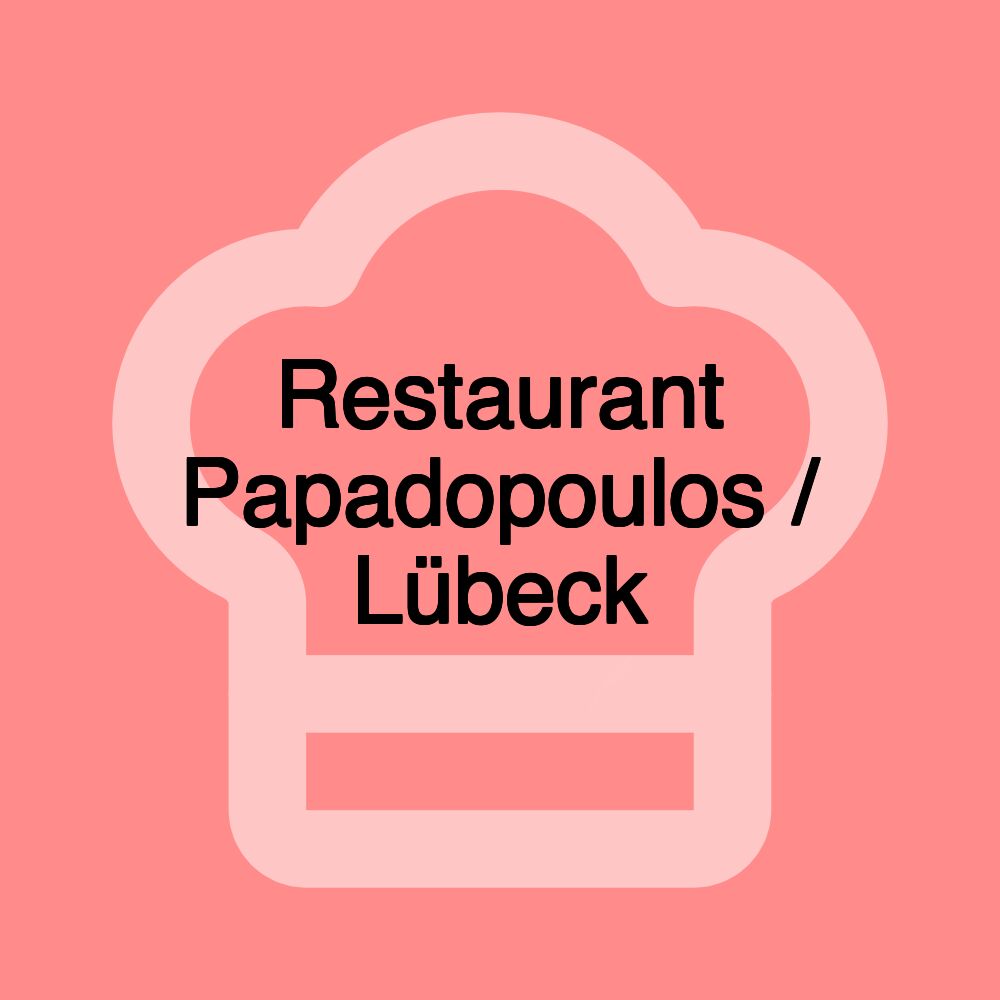 Restaurant Papadopoulos / Lübeck