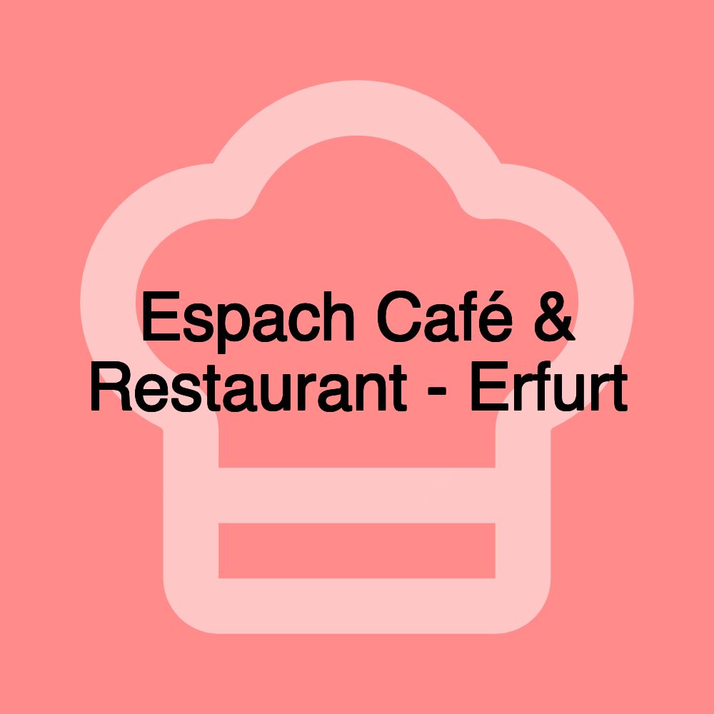 Espach Café & Restaurant - Erfurt