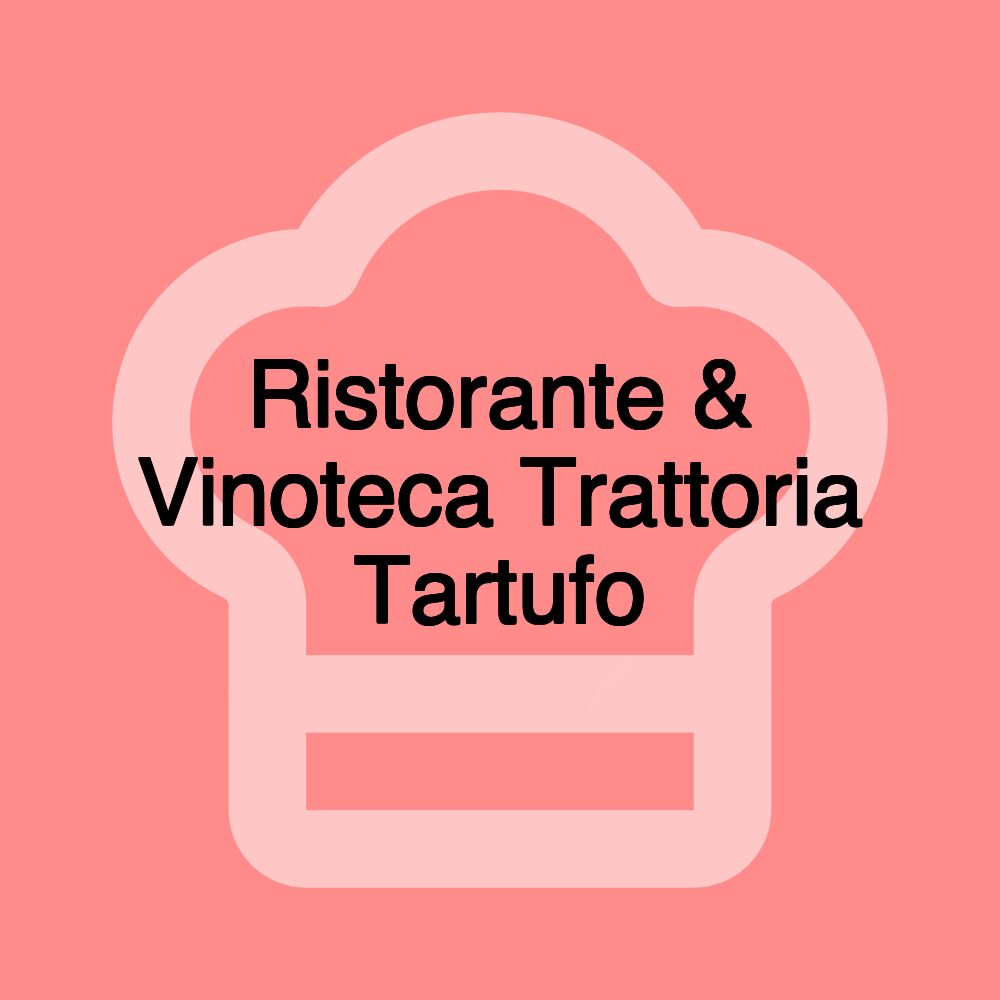 Ristorante & Vinoteca Trattoria Tartufo