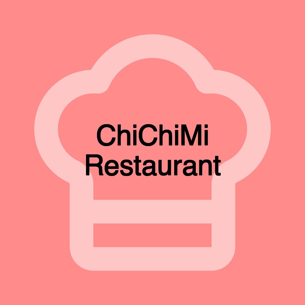 ChiChiMi Restaurant