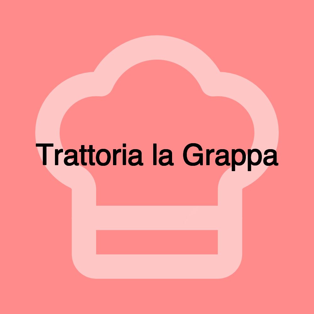 Trattoria la Grappa