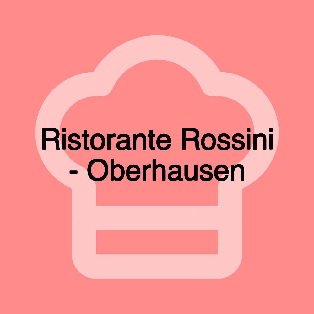 Ristorante Rossini - Oberhausen