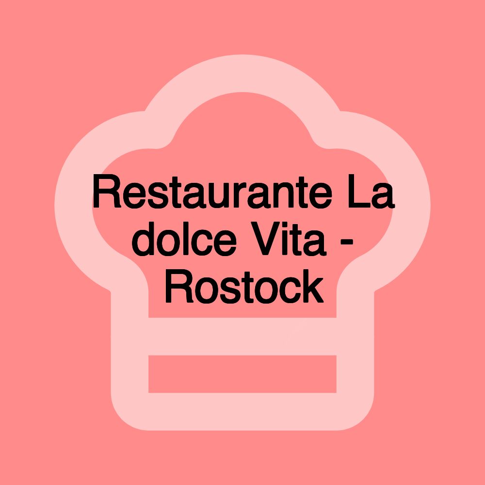 Restaurante La dolce Vita - Rostock