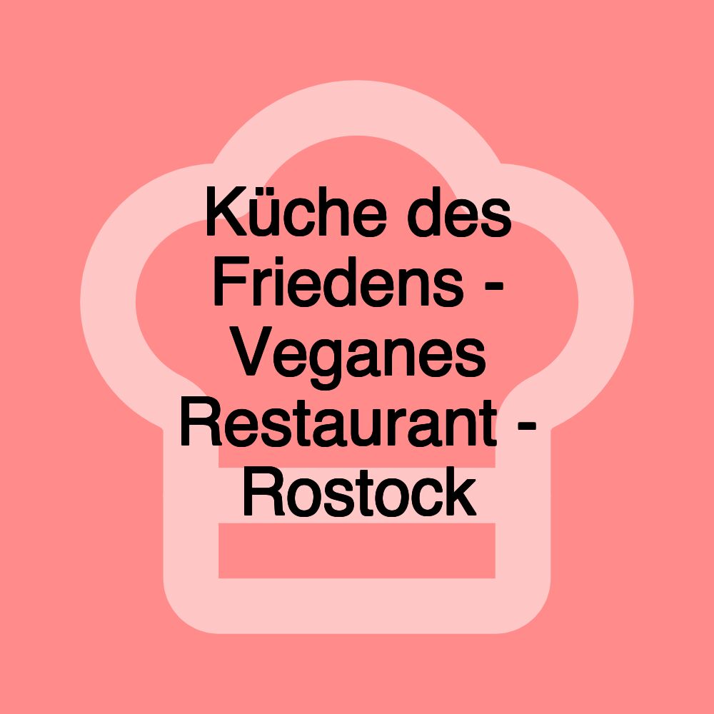 Küche des Friedens - Veganes Restaurant - Rostock