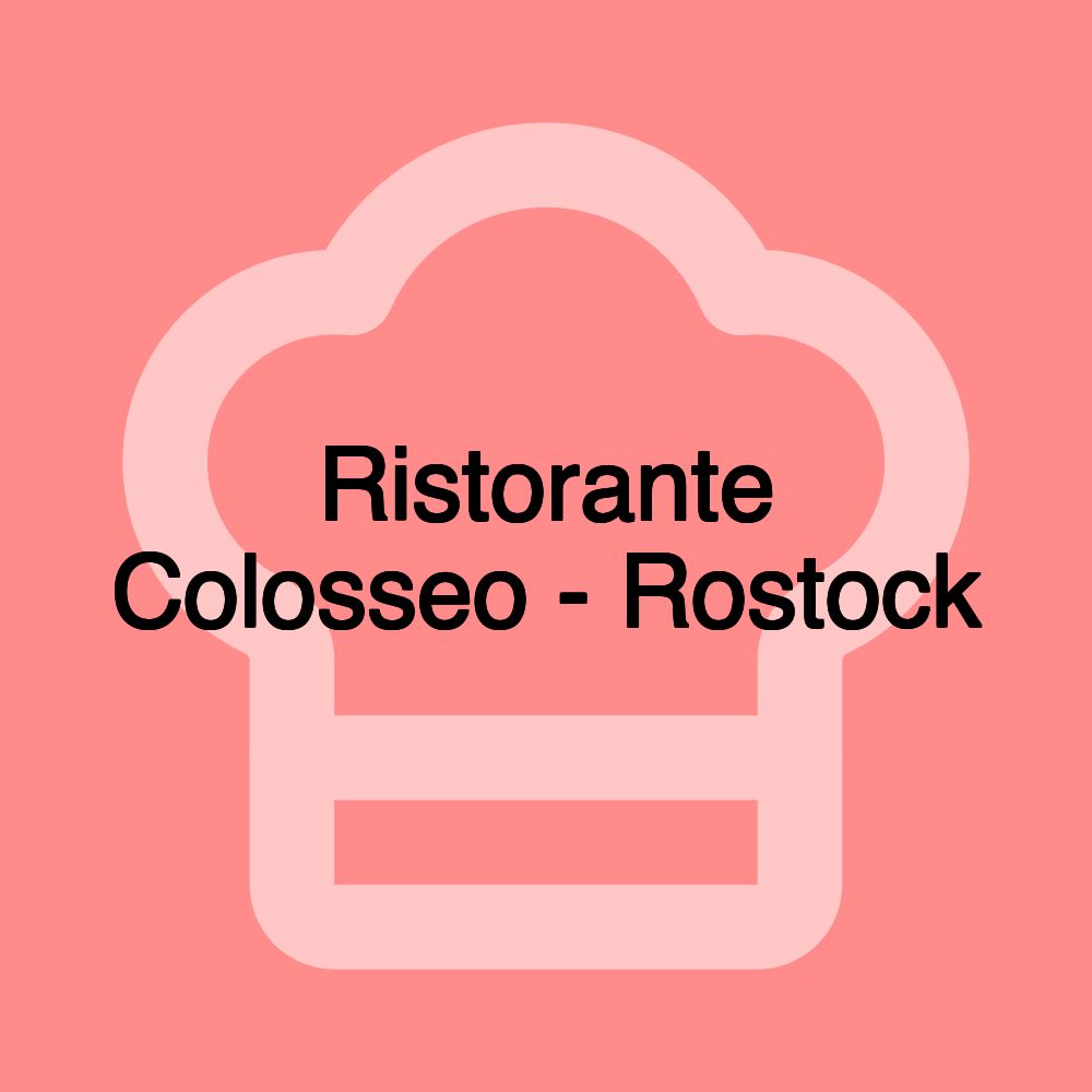 Ristorante Colosseo - Rostock