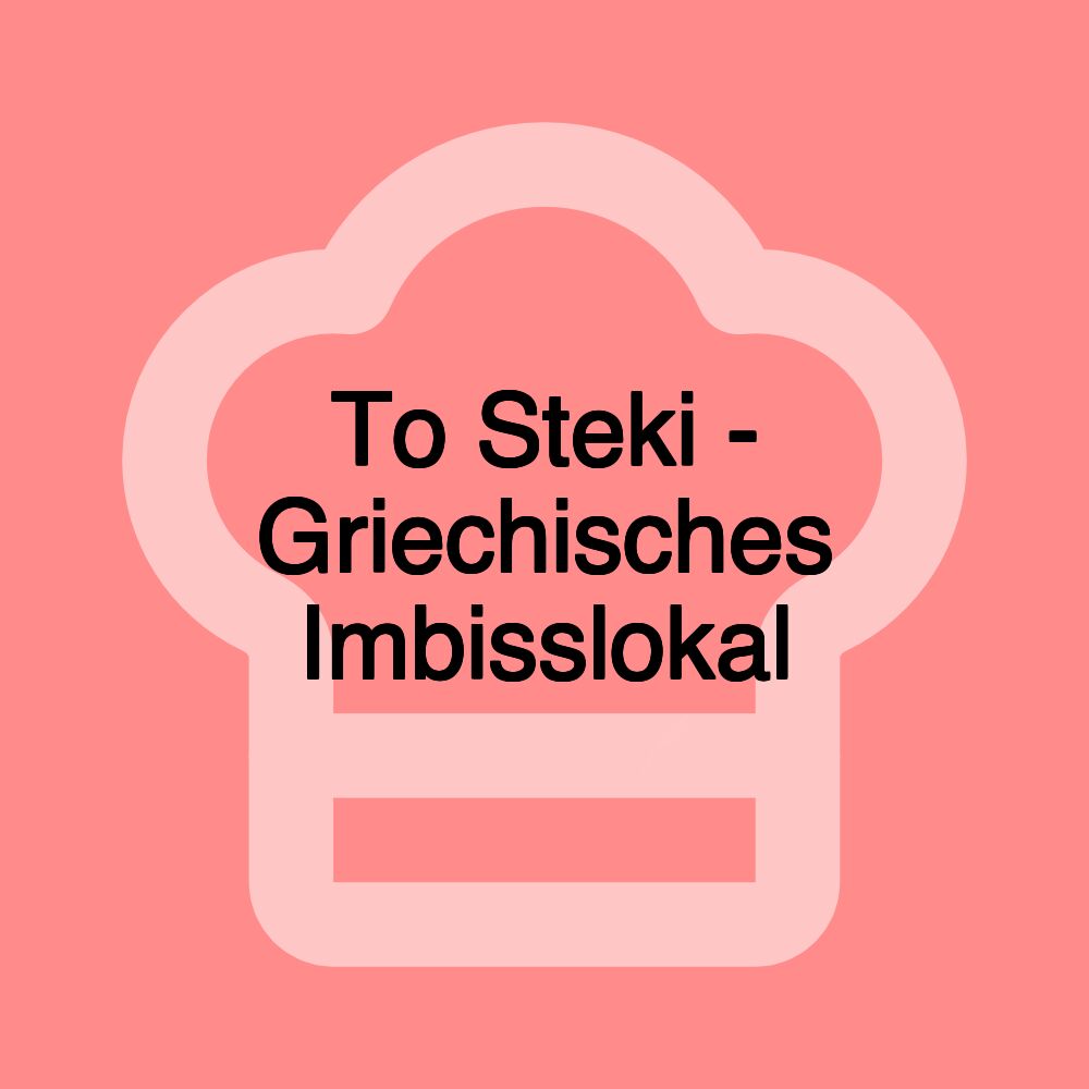 To Steki - Griechisches Imbisslokal