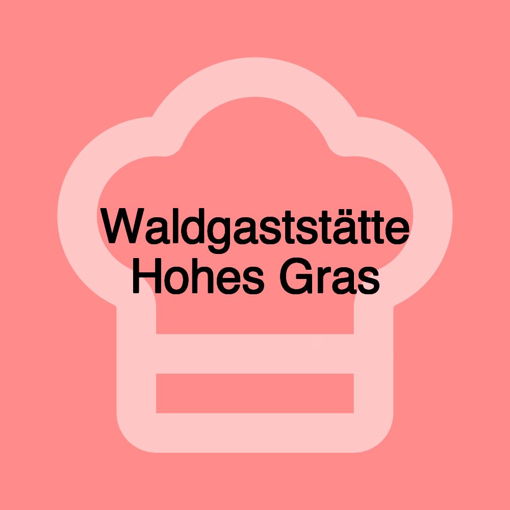 Waldgaststätte Hohes Gras