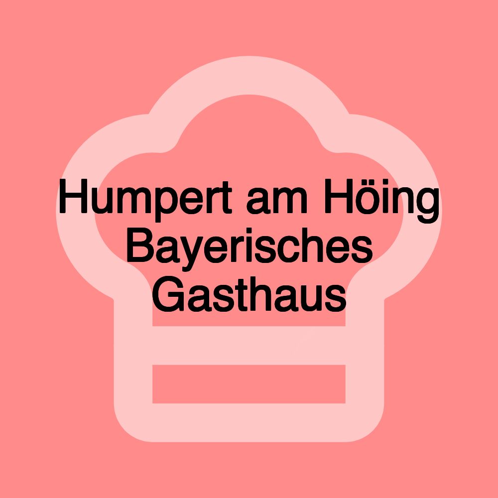 Humpert am Höing Bayerisches Gasthaus