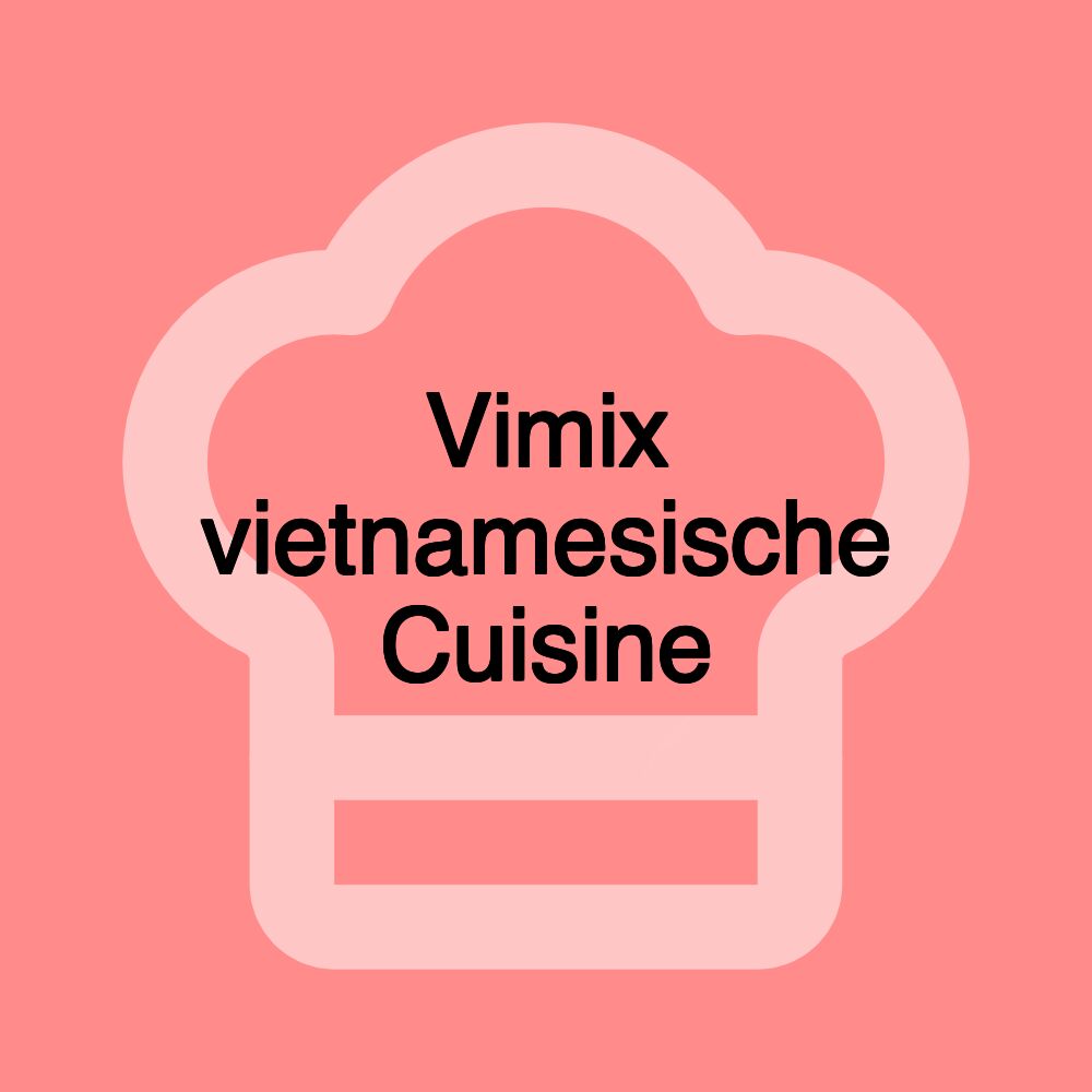 Vimix vietnamesische Cuisine