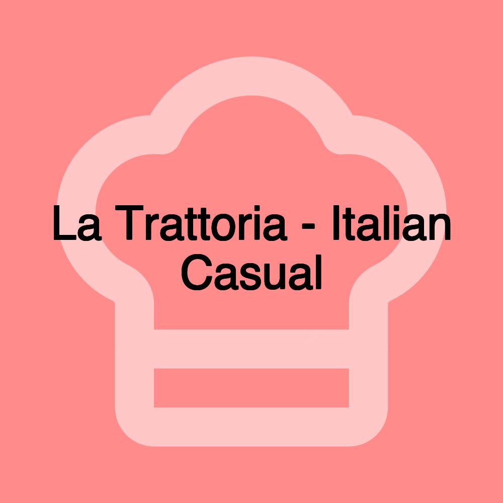 La Trattoria - Italian Casual